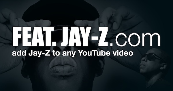 Feat. Jay-Z.com: add Jay-Z to any YouTube video